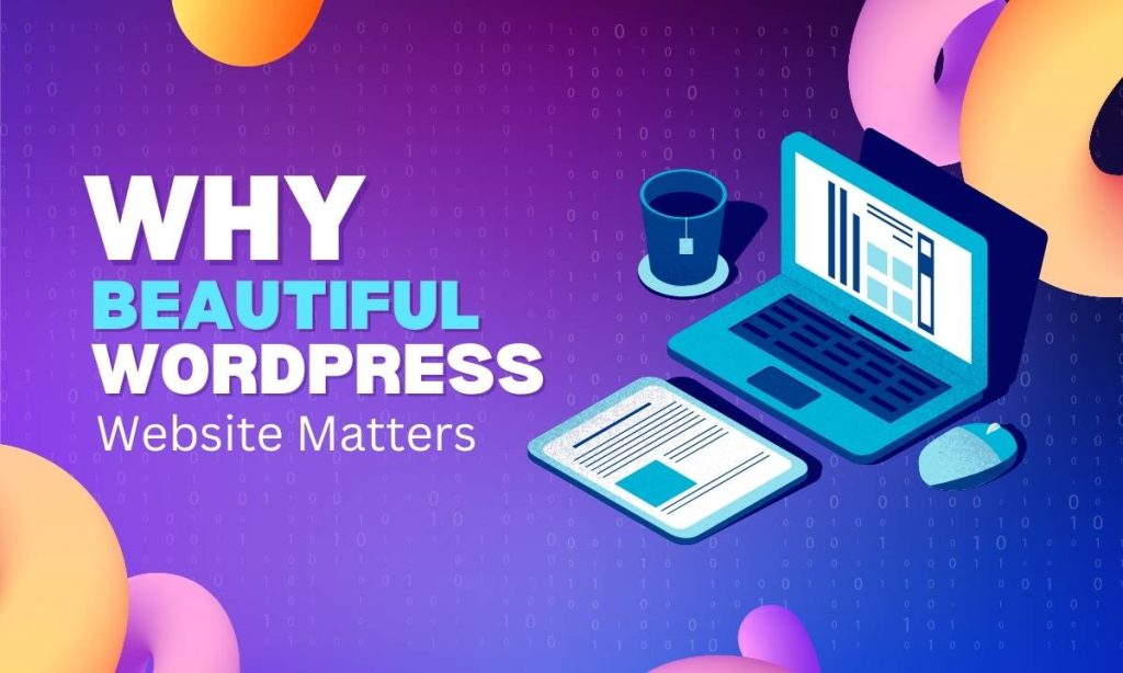 Why a Beautiful WordPress Website Matters