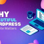 Why a Beautiful WordPress Website Matters